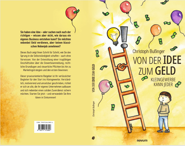 Buchcover des Ratgebers „Von der Idee zum Geld – Kleingewerbe kann jeder“ von Christoph Bußinger. Das gelbe Cover zeigt eine gezeichnete Illustration einer Leiter, die zu einer leuchtenden Glühbirne führt, umgeben von aufsteigenden Luftballons und Geldscheinen. Erschienen im Novum Verlag.